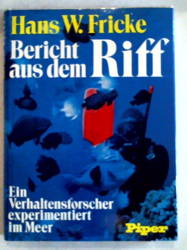 Fricke, Hans W. - Bericht aus dem Riff. Ein Verhaltensforscher experimentiert im Meer