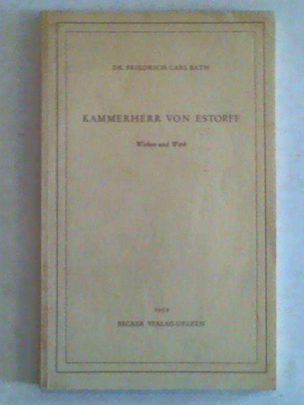 Bath, Friedrich Carl - Kammerherr von Estroff. Wirken und Werk. Urgeschichtliche Landesaufnahme vor hundertzwanzig Jahren