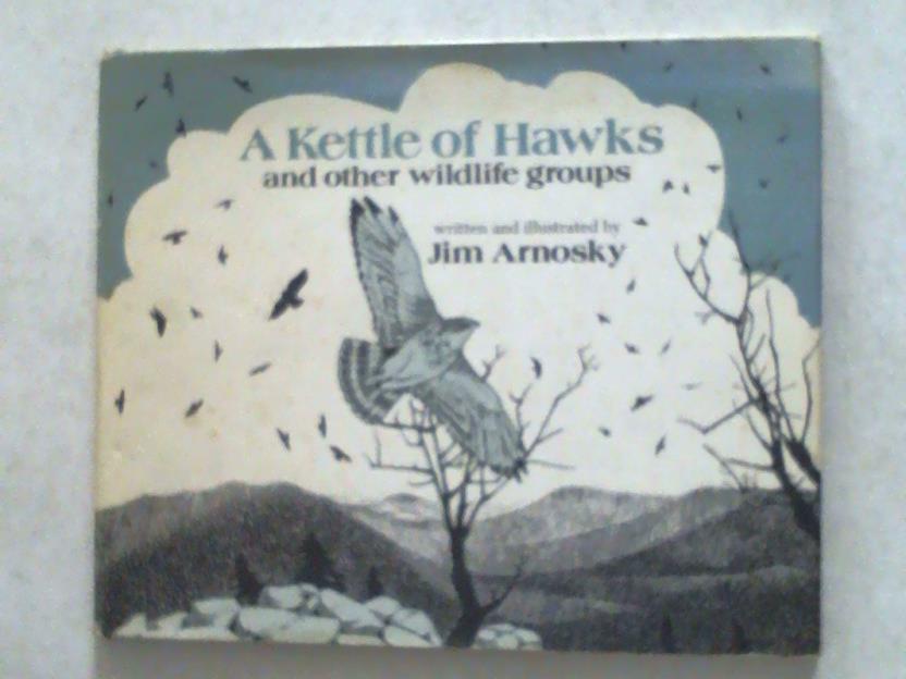Arnosky, Jim - A Kettle of Hawks and other wildlife groups