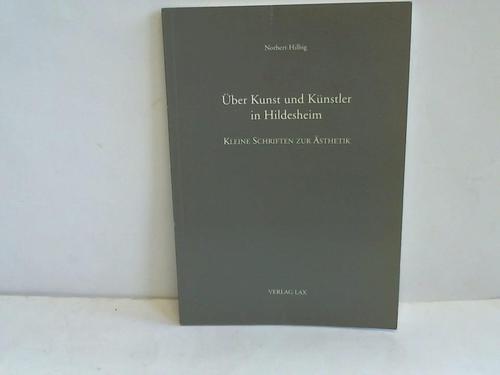 Hilbig, Norbert - ber Kunst und Knstler in Hildesheim. Kleine Schriften zur sthetik