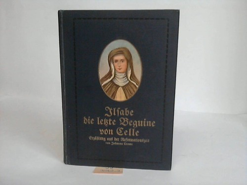 Crome, Johanna - Ilsabe, die letzte Beguine con Celle. Eine Erzhlung aus der Reformationszeit