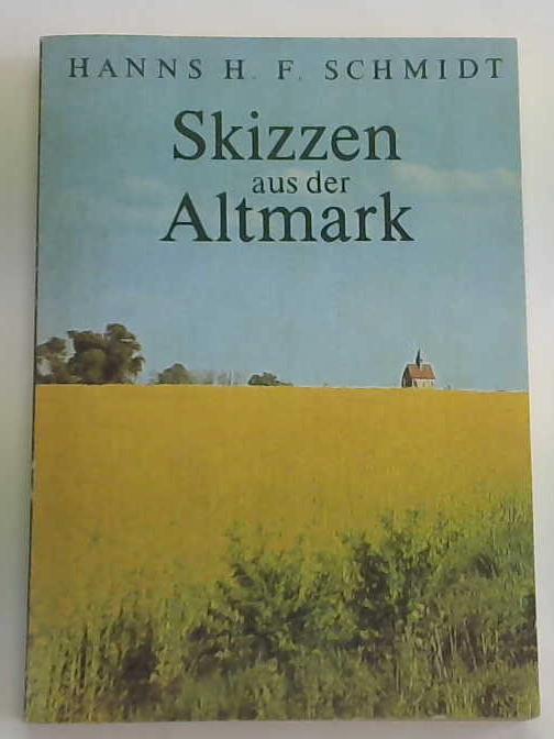 Altmark - Schmidt, Hanns H. F. - Skizzen aus der Altmark