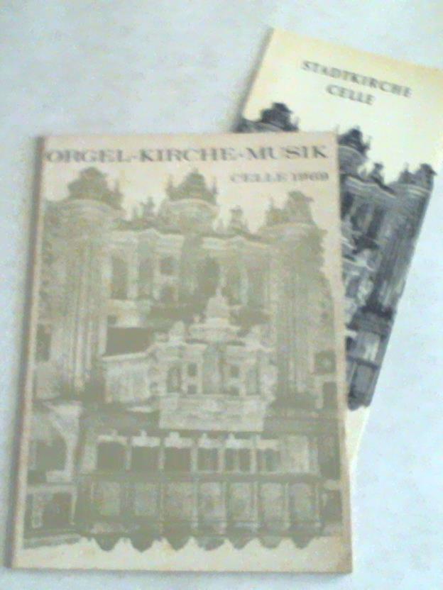 Celle - Stadtkirche - Orgel-Kirche - Musik. Celle 1969. Eine Dokumentation zur Einweihung der erneuerten Orgel in der Stadtkirche Celle
