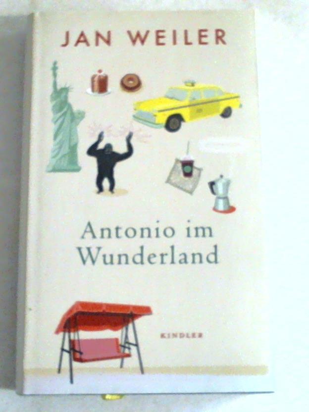 Weiler, Jan - Antonio im Wunderland. Roman