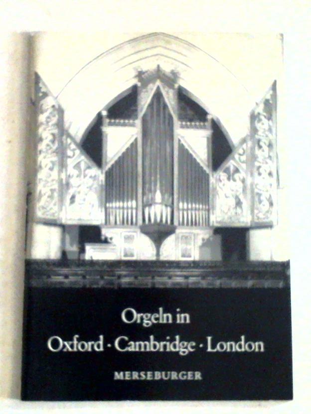 Rowntree, John - Orgeln in Oxford - Cambridge - London und Blandford, Eton, Henley, Salisbury - Douai