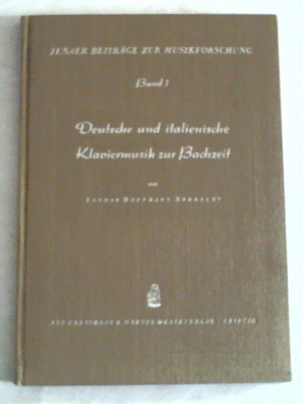 Hoffmann-Erbrecht, Lothar - Deutsche und Italienische Klaviermusik zur Bachzeit. Studien zur Thematik und Themenverarbeitung in der Zeit von 1720 - 1760