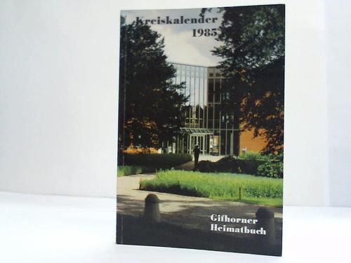 Gifhorner Heimatbuch - Kreiskalender fr den Landkreis Gifhorn. Ein Heimatbuch fr das Jahr 1985