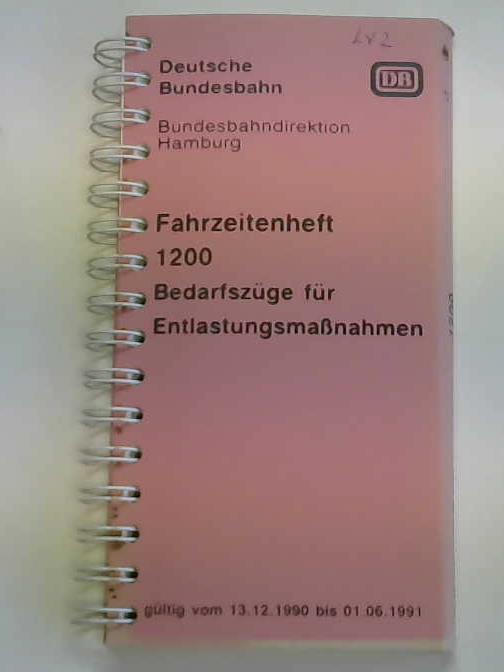 Deutsche Bundesbahn/Bundesbahndirektion Hamburg - Fahrzeitenheft 1200. Bedarfszge fr Entlastungsmanahmen. Gltig vom 13. 12. 1990 bis 01. 06. 1991