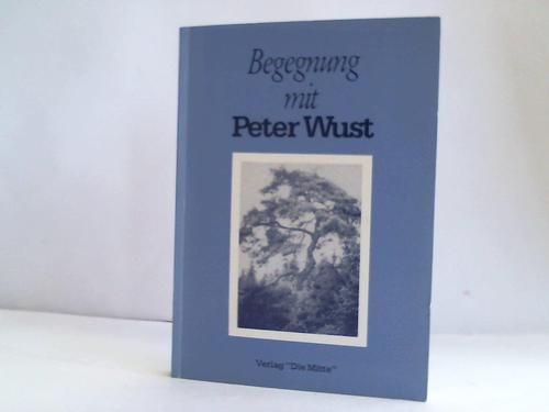 Keller, Peter C. (Hrsg.) - Begegnung mit Peter Wust