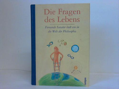 Savater, Fernando - Die Fragen des Lebens. Fernando Savater ldt ein in die Welt der Philosphie