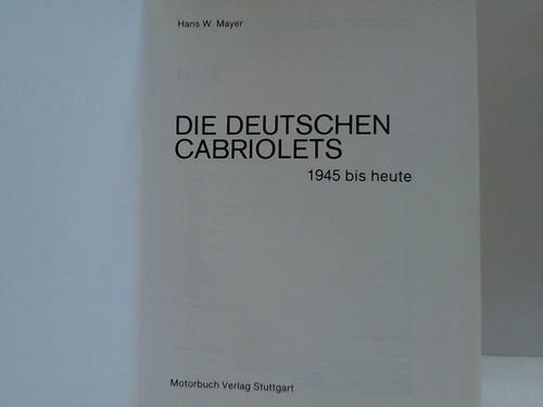 Mayer, Hans W. - Die deutschen Cabriolets 1945 bis heute