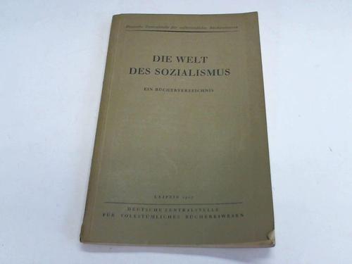 Deutsche Zentralstelle fr volkstmliches Bchereiwesen (Hrsg.) - Die Welt des Sozialismus. Ein Bcherverzeichnis