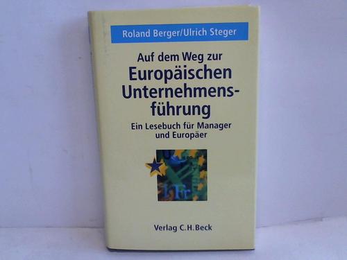 Berger, Roland  / Steger, Ulrich - Auf dem Weg zur europischen Unternehmensfhrung. Ein Lesebuch fr Manager und Europer