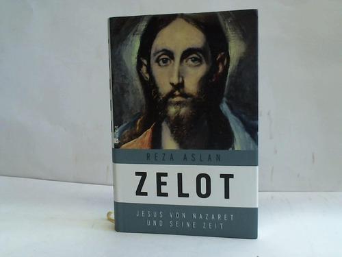 Aslan, Reza - Zelot. Jesus von Nazaret und seine Zeit