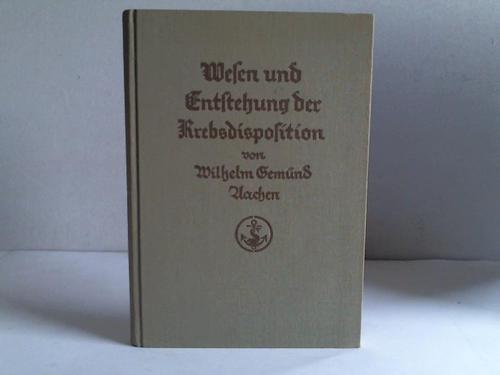 Gemnd, Wilhelm - Wesen und Entstehung der Krebsdisposition