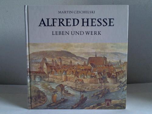 Czichelski, Martin - Alfred Hesse. Leben und Werk. Monographie anllich des 100. Geburtstages
