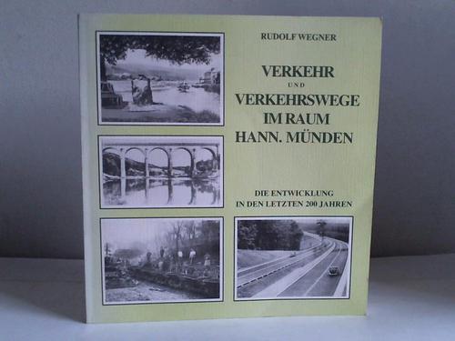 Wegner, Rudolf - Verkehr und Verkehrswege im Raum Hann. Mnden. Die Entwicklung auf Straen, Flssen und Schienen in den letzten 200 Jahren vom Treidelpfad zur Schnellbahnstrasse