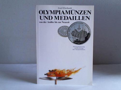 Eberhardt, Josef - Olympiamnzen und Medaillen von der Antike bis zur Neuzeit. Mit Katalogisierung und Bewertung aller Olympiamnzen