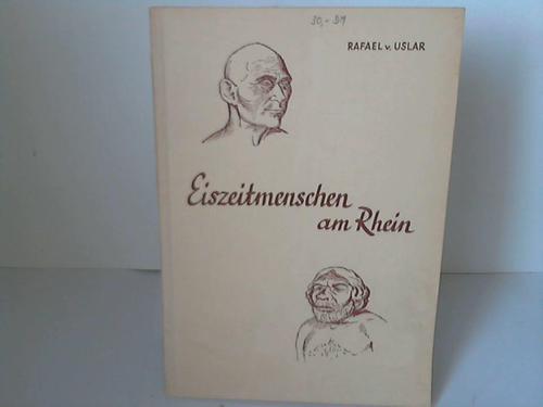 Uslar, Rafael v. - Eiszeitmenschen am Rhein