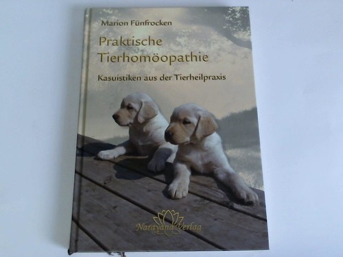 Fnfrocken, Marion - Praktische Tierhomopathie. Kasuistiken aus der Tierheilpraxis
