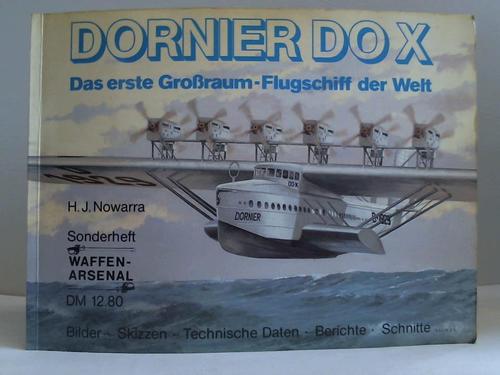 Nowarra, H. J. - Dornier Do X. Das erste Groraum-Flugschiff der Welt. Bilder - Skizzen - Technische Daten - Berichte - Schiffe