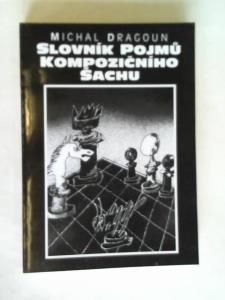 Dragoun, Michal - Slovnik Pojmu Kompozicniho Sachu