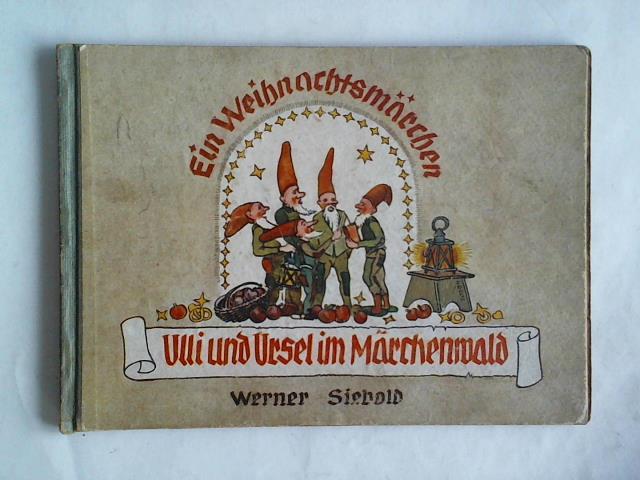 Siebold, Werner - Ulli und Ursel im Mrchenwald. Ein Weihnachtsmrchen in Prosa und Versen