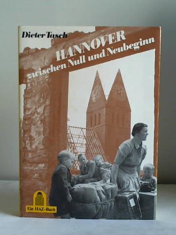 Tasch, Dieter - Hannover zwischen Null und Neubeginn