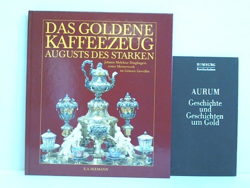 Syndram, Dirk - Das Goldene Kaffeezeug Augusts des Starken. Johann Melchior Dinglingers erstes Meisterwerk im Grnen Gewlbe