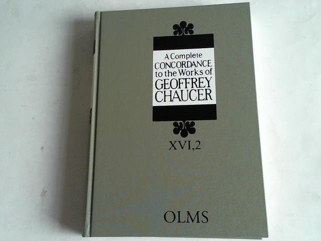 Chaucer, Geoffrey - A Complete Concordance to the Works of Geoffrey Chaucer: Edited by Akio Oizumi. Vol. 16: A Lexicon of Troilus and Criseyde, vol. II: H - R With the assistance of Kunihiro Miki