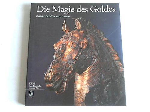 Seipel, Wilfried (Hrsg.) - Die Magie des Goldes. Antike Schtze aus Italien
