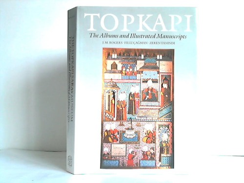 Rogers, J. M. (Hrsg.) - The Topkapi Saray Museum. The Albums and Illustrated Manuscripts