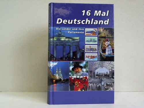 Deutsche Post AG (Hrsg.) - 16 Mal Deutschland. Die Lnder und ihre Parlamente