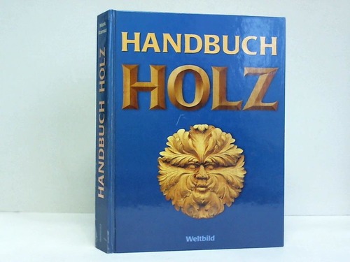 Ramuz, Mark - Handbuch Holz. Material, Bearbeitung, eigene Projekte