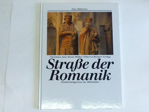 Antz, Christian / Mller, Knut - Strae der Romantik. Entdeckungsreise ins Mittelalter
