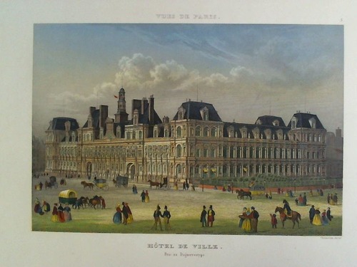 Paris - Hotel de Ville. Pris au Daguerreotype - Colorierter Stahlstich, nach einer Daguerreotypie
