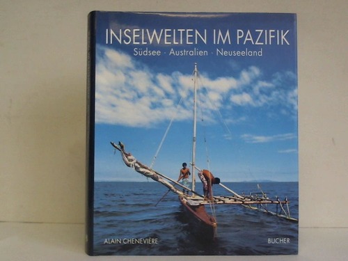 Chenevire, Alain - Inselwelten im Pazifik. Sdsee - Australien - Neuseeland
