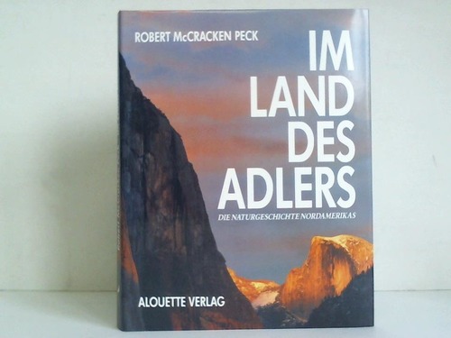 Peck, Robert McCracken - Im Land des Adlers. Die Naturgeschichte Nordamerikas