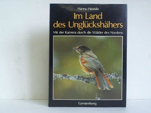 Hautala, Hannu - Im Land des Unglckshhers. Mit der Kamera durch die Wlder des Nordens