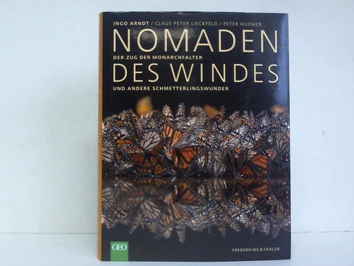Arndt, Ingo / Lieckfeld, Claus-Peter / Huemer, Peter - Nomaden des Windes. Der Zug der Monarchfalter und andere Schmetterlingswunder