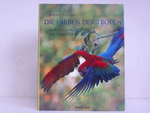 Die Farben der Tropen. Garten Eden am Äquator