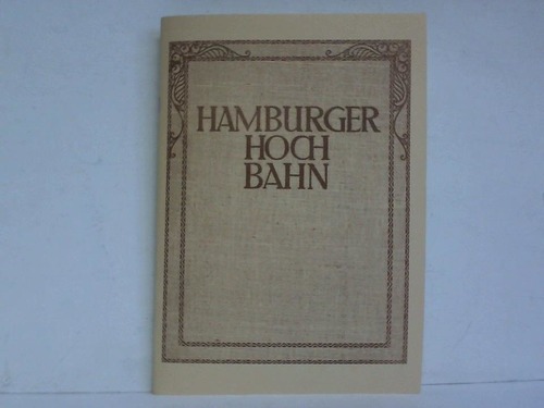 Hamburger Hochbahn AG (Hrsg.) - Hamburger Hochbahn. Festschrift aus dem Jahre 1912 zur Erffnung des U-Bahn-Betriebes in Hamburg