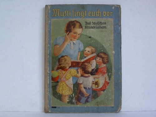 Bilderbuch - Mutti singt euch vor. Aus deutschen Kinderliedern