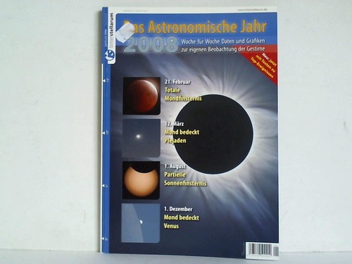 Interstellarum - Jahrbuch 2008, Sonderheft: Das Astronomische Jahr 2008 - Woche fr Woche Daten und Grafiken zur eigenen Beobachtung der Gestirne