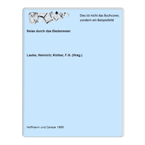 Laube, Heinrich; Krber, F.H. (Hrsg.) - Reise durch das Biedermeier