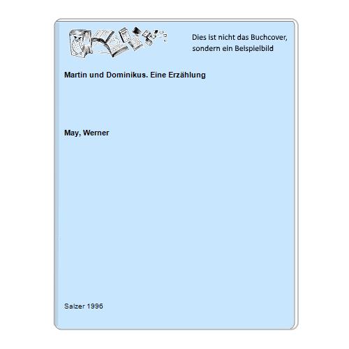May, Werner - Martin und Dominikus. Eine Erzhlung