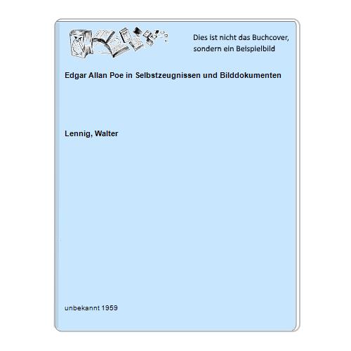 Lennig, Walter - Edgar Allan Poe in Selbstzeugnissen und Bilddokumenten