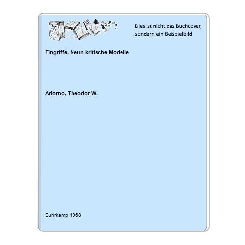 Adorno, Theodor W. - Eingriffe. Neun kritische Modelle