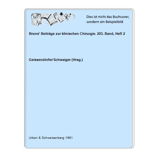 Geissendrfer/Schwaiger (Hrsg.) - Bruns' Beitrge zur klinischen Chirurgie. 203. Band, Heft 2