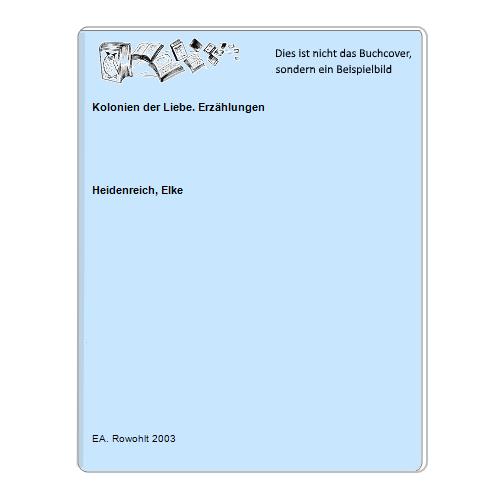 Heidenreich, Elke - Kolonien der Liebe. Erzhlungen